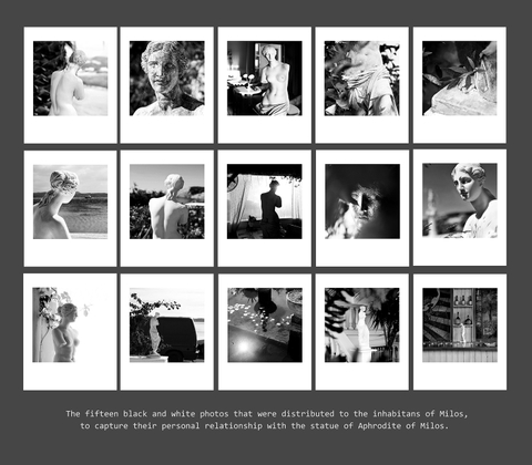 The fifteen black and white photos that were distributed to the inhabitans of Milos, to capture their personal relationship with the statue of Aphrodite of Milos.