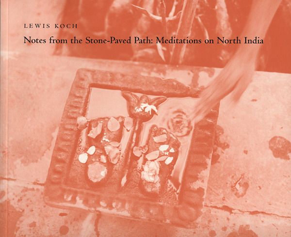 Notes from the Stone-Paved Path: Meditations on North India  (2003)