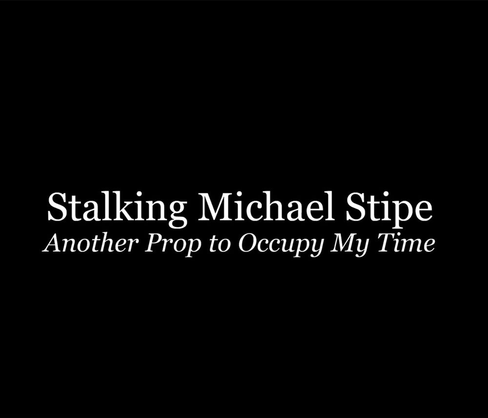 Stalking Michael Stipe: Another Prop to Occupy My Time